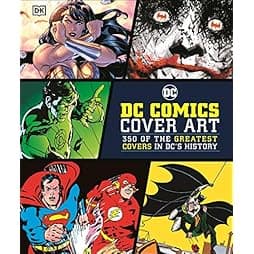 DC Comics Cover Art: 350 of the Greatest Covers in DC's History 