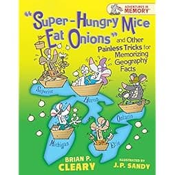  "Super-Hungry Mice Eat Onions" and Other Painless Tricks for Memorizing Geography Facts (Adventures in Memory ™) 