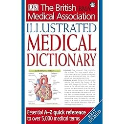 BMA Illustrated Medical Dictionary: Essential A-Z Quick Reference to Over 5,000 Medical Terms