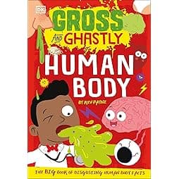 Gross and Ghastly: Human Body: The Big Book of Disgusting Human Body Facts