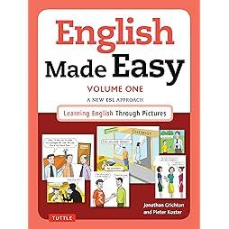 English Made Easy Volume One: A New ESL Approach: Learning English Through Pictures