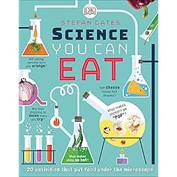 Science You Can Eat: 20 Activities that Put Food Under the Microscope