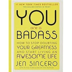 You Are a Badass: How to Stop Doubting Your Greatness and Start Living an Awesome