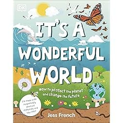 It's a Wonderful World: How To Be Kind To The Planet And Change The Future