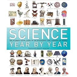 Science Year by Year: The Ultimate Visual Guide to the Discoveries That Changed the World