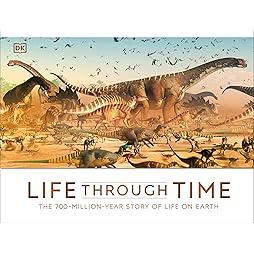 Life Through Time: The 700-Million-Year Story of Life on Earth