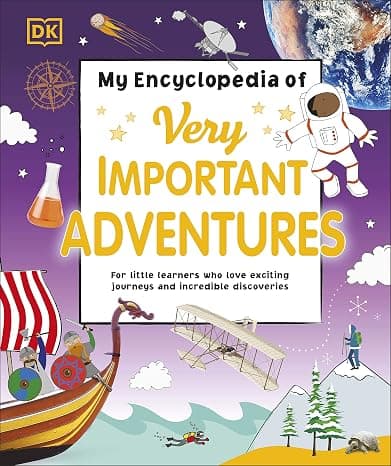 My Encyclopedia of Very Important Adventures: For little learners who love exciting journeys and incredible discoveries (My Very Important Encyclopedias) cover