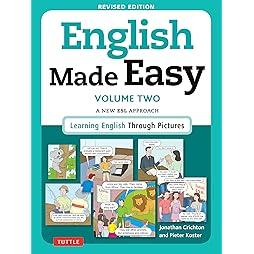 English Made Easy Volume Two: A New ESL Approach: Learning English Through Pictures