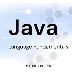 Java Language Fundamentals 2023: A Simple Guide To Java Programming Language Basics For Passionate Beginners | Tips To Help You Master Java In No Time With No Previous Experience 