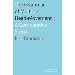 The Grammar of Multiple Head-Movement: A Comparative Study (OXFORD STUDIES COMPARATIVE SYNTAX SERIES)