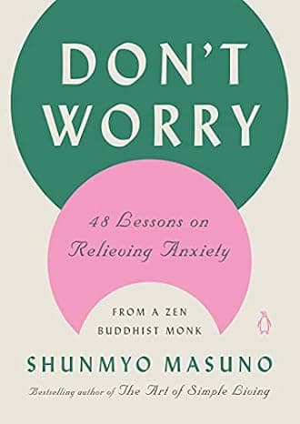 Don't Worry: 48 Lessons on Relieving Anxiety from a Zen Buddhist Monk  cover