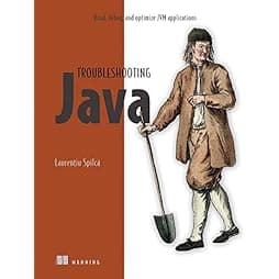Troubleshooting Java: Read, debug, and optimize JVM applications