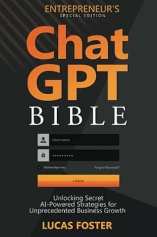 ChatGPT Bible Entrepreneur's Special Edition: Unlocking Secret AI-Powered Strategies for Unprecedented Business Growth  cover