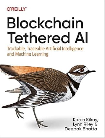 Blockchain Tethered AI: Trackable, Traceable Artificial Intelligence and Machine Learning cover