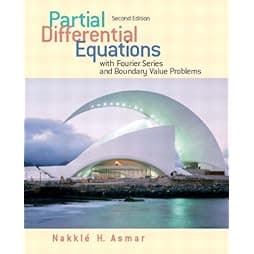 Partial Differential Equations with Fourier Series and Boundary Value Problems (2nd Edition) 