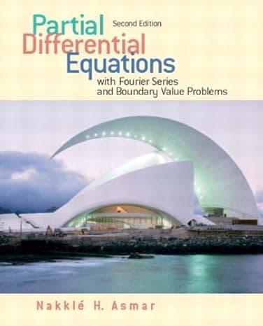 Partial Differential Equations with Fourier Series and Boundary Value Problems (2nd Edition)  cover