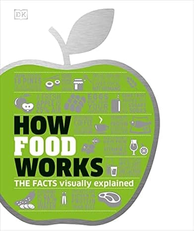 How Food Works: The Facts Visually Explained (DK How Stuff Works) cover