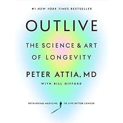 Outlive: The Science and Art of Longevity 