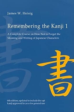 Remembering the Kanji 1: A Complete Course on How Not to Forget the Meaning and Writing of Japanese Characters  cover