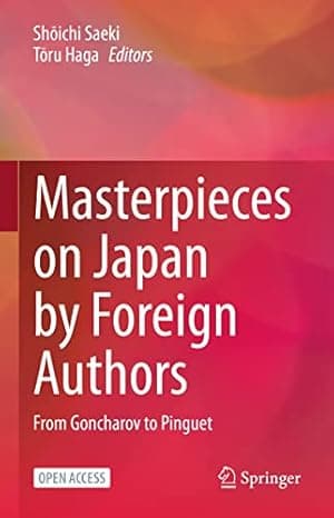 Masterpieces on Japan by Foreign Authors: From Goncharov to Pinguet  cover