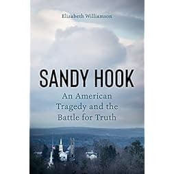 Sandy Hook: An American Tragedy and the Battle for Truth