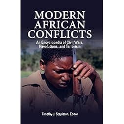 Modern African Conflicts: An Encyclopedia of Civil Wars, Revolutions, and Terrorism