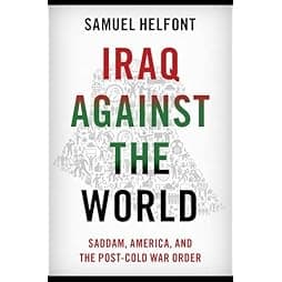 Iraq against the World: Saddam, America, and the Post-Cold War Order