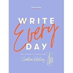 Write Every Day: Daily Practice to Kickstart Your Creative Writing 