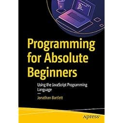 Programming for Absolute Beginners: Using the JavaScript Programming Language 