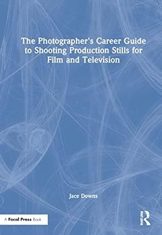 The Photographer's Career Guide to Shooting Production Stills for Film and Television  cover