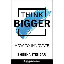 Think Bigger: How to Innovate 