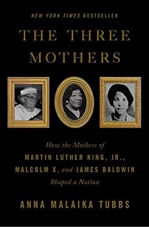 The Three Mothers: How the Mothers of Martin Luther King, Jr., Malcolm X, and James Baldwin Shaped a Nation cover