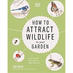 How to Attract Wildlife to Your Garden: Foods They Like, Plants They Love, Shelter They Need 