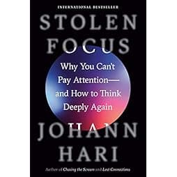 Stolen Focus: Why You Can't Pay Attention--and How to Think Deeply Again 