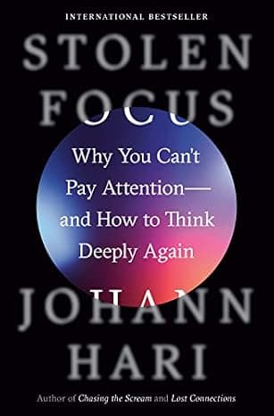 Stolen Focus: Why You Can't Pay Attention--and How to Think Deeply Again  cover