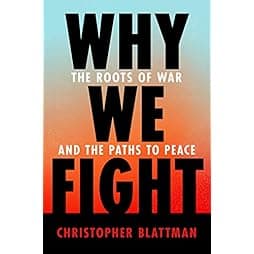 Why We Fight: The Roots of War and the Paths to Peace