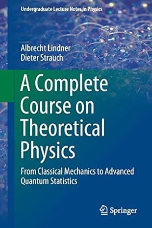 A Complete Course on Theoretical Physics: From Classical Mechanics to Advanced Quantum Statistics (Undergraduate Lecture Notes in Physics)  cover