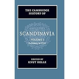 The Cambridge History of Scandinavia, Volume 1: Prehistory to 1520 