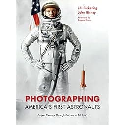 Photographing America's First Astronauts: Project Mercury Through the Lens of Bill Taub (Purdue Studies in Aeronautics and Astronautics) 