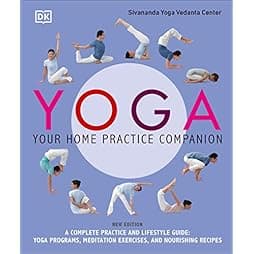 Yoga: Your Home Practice Companion: A Complete Practice and Lifestyle Guide: 