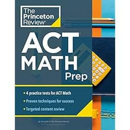 Princeton Review ACT Math Prep: 4 Practice Tests + Review + Strategy for the ACT Math Section (2021) (College Test Preparation)