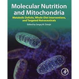 Molecular Nutrition and Mitochondria: Metabolic Deficits, Whole-Diet Interventions, and Targeted Nutraceuticals 