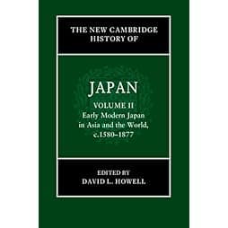 The New Cambridge History of Japan: Volume 2, Early Modern Japan in Asia and the World, c. 1580–1877 (New Cambridge History of Japan, 2)