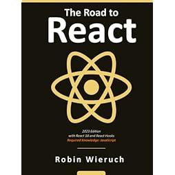 The Road to React: Your journey to master plain yet pragmatic React.js