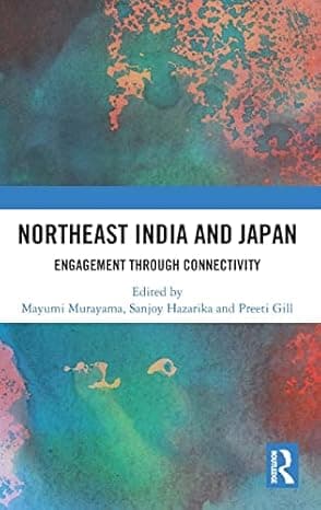 Northeast India and Japan: Engagement through Connectivity  cover