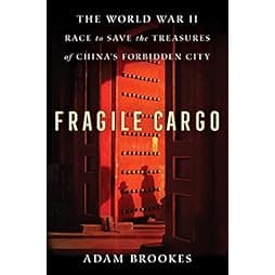 Fragile Cargo: The World War II Race to Save the Treasures of China's Forbidden City 