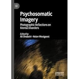 Psychosomatic Imagery: Photographic Reflections on Mental Disorders 