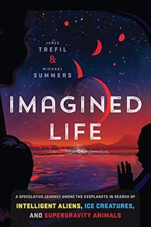 Imagined Life: A Speculative Scientific Journey among the Exoplanets in Search of Intelligent Aliens, Ice Creatures, and Supergravity Animals  cover