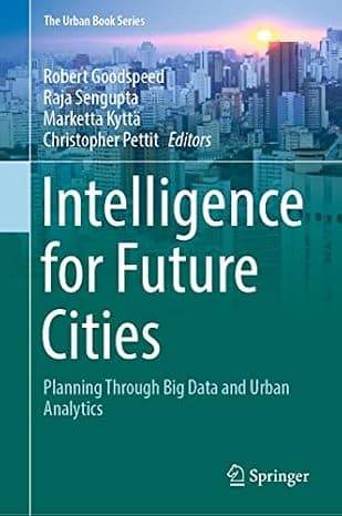 Intelligence for Future Cities: Planning Through Big Data and Urban Analytics (The Urban Book Series)  cover