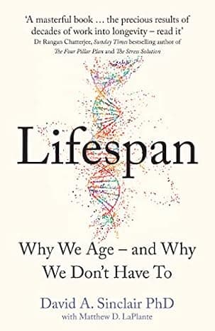 Lifespan: The Revolutionary Science of Why We Age – and Why We Don’t Have To  cover
